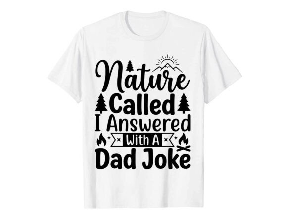Download Nature Called Dad Joke T-Shirt - Premium Resources